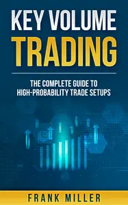 Key Volume Trading: The Complete Guide to High-Probability Trade Setups