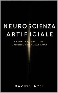 NEUROSCIENZA ARTIFICIALE: La Scatola Nera Si Apre: Il Pensiero Prima Delle Parole