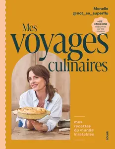 Monelle @not_so_superflu, "Mes voyages culinaires : Mes recettes du monde inratables"
