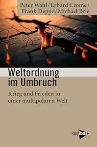 Weltordnung im Umbruch: Krieg und Frieden in einer multipolaren Welt