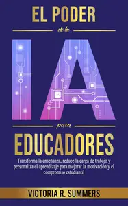 El Poder de la IA para Educadores (Spanish Edition)