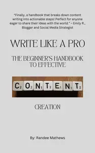 Write Like a Pro: The Beginner's Handbook to Effective Content Creation