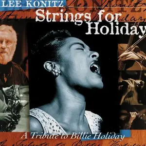 Lee Konitz - Strings For Holiday (A Tribute to Billie Holiday) (1996)