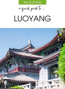 A Quick Guide To ... Luoyang