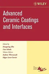 Advanced Ceramic Coatings and Interfaces: Ceramic Engineering and Science Proceedings, Volume 27, Issue 3