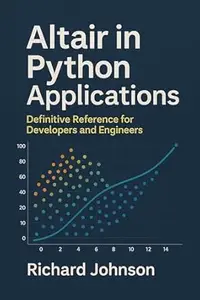 Altair in Python Applications: Definitive Reference for Developers and Engineers