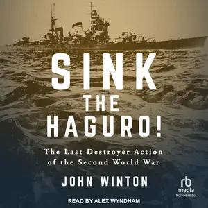 Sink the Haguro!: The Last Destroyer Action of the Second World War (Warship Battles of World War Two)