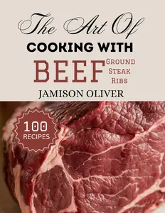 The Art Of Cooking With Beef