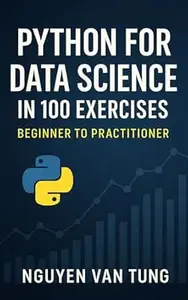 Python for Data Science in 100 Exercises: Beginner to Practitioner