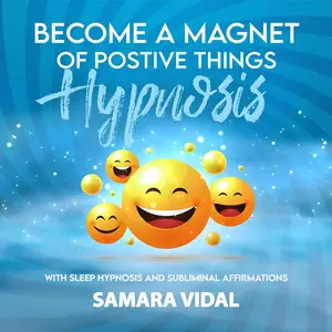 Become a Magnet of Positive Things Hypnosis: With Sleep Hypnosis and Subliminal Affirmations