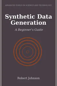 Synthetic Data Generation: A Beginner’s Guide