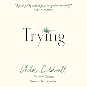Trying: A Memoir [Audiobook]