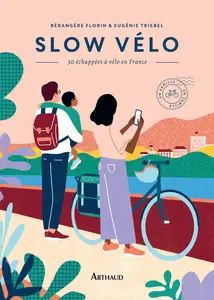 Slow vélo. 30 échappées en vélo en France - Bérangère Florin, Eugénie Triebel