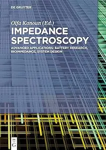 Impedance Spectroscopy: Advanced Applications: Battery Research, Bioimpedance, System Design