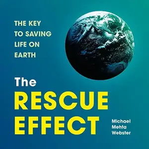 The Rescue Effect: The Key to Saving Life on Earth [Audiobook]