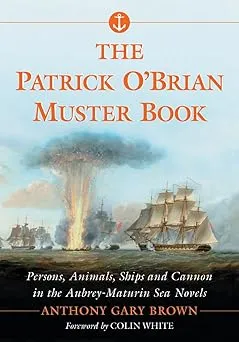 The Patrick O'Brian Muster Book: Persons, Animals, Ships and Cannon in the Aubrey-Maturin Sea Novels