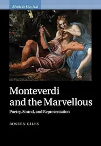 Monteverdi and the Marvellous: Poetry, Sound, and Representation