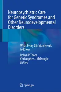 Neuropsychiatric Care for Genetic Syndromes and Other Neurodevelopmental Disorders