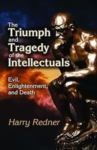 The Triumph and Tragedy of the Intellectuals: Evil, Enlightenment, and Death