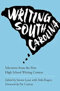 Writing South Carolina : Selections from the First High School Writing Contest