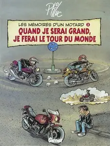 Les mémoires d'un motard - Tome 3 - Quand je serai grand, je ferai le tour du monde