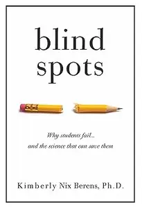 Blind Spots: Why Students Fail and the Science That Can Save Them