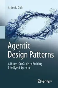 Agentic Design Patterns: A Hands-On Guide to Building Intelligent Systems