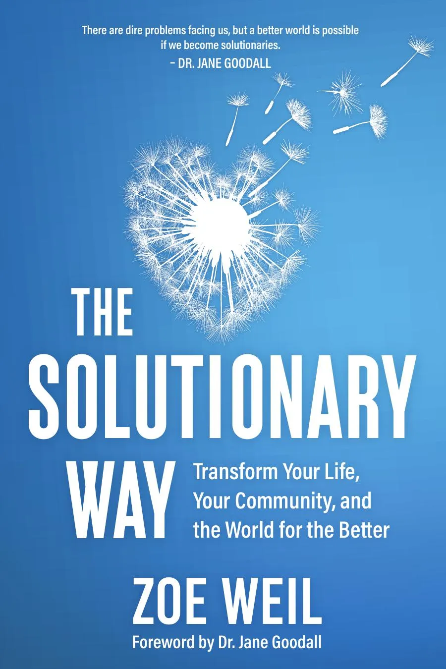 The Solutionary Way: Transform Your Life, Your Community, and the World for the Better