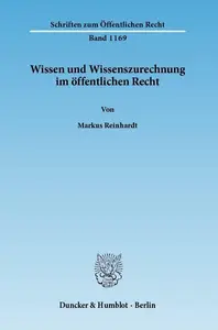 Wissen und Wissenszurechnung im öffentlichen Recht: Unter besonderer Berücksichtigung von Anforderungen an die Organisation und