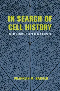 In Search of Cell History: The Evolution of Life's Building Blocks