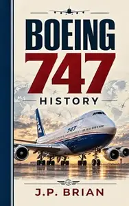 Boeing 747 History: The Queen of the Skies — From the Jumbo Jet Revolution to an Aviation Legend