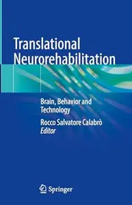 Translational Neurorehabilitation: Brain, Behavior and Technology