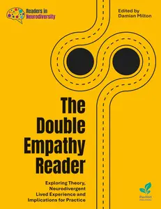 The Double Empathy Reader: Exploring Theory, Neurodivergent Lived Experience and Implications for Practice