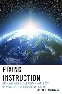 Fixing Instruction: Resolving Major Issues with a Core Body of Knowledge for Critical Instruction