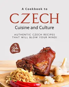 A Cookbook to Czech Cuisine and Culture