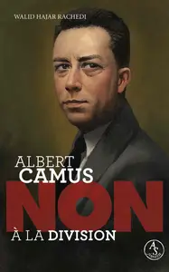 Walid Hajar Rachedi, "Albert Camus : Non à la division"