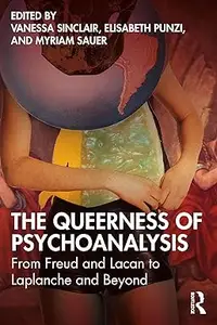 The Queerness of Psychoanalysis: From Freud and Lacan to Laplanche and Beyond