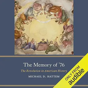 The Memory of ’76: The Revolution in American History [Audiobook]