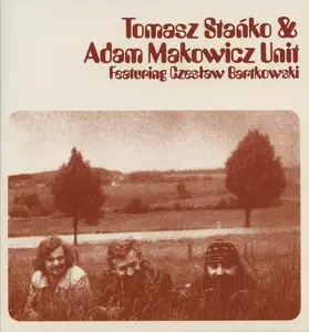 Tomasz Stańko & Adam Makowicz Unit - Tomasz Stańko & Adam Makowicz Unit (1975) [Reissue 2016]