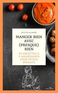 Alina Baldini, "Manger bien avec (presque) rien: 50 recettes à 3 ingrédients pour petits budgets"
