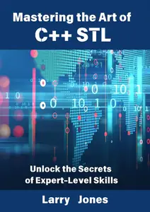 Unlock the full potential of C++ programming with *Mastering the Art of C++ STL: Unlock the Secrets of Expert-Level Skills