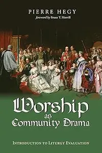 Worship as Community Drama: Introduction to Liturgy Evaluation