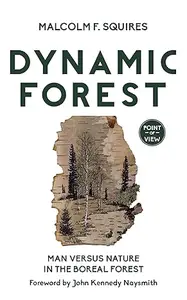 Dynamic Forest: Man Versus Nature in the Boreal Forest