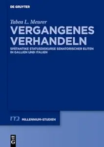 Vergangenes verhandeln: Spätantike Statusdiskurse senatorischer Eliten in Gallien und Italien