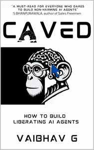 Caved: How to Build Liberating AI Agents