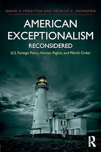 American Exceptionalism Reconsidered: U.S. Foreign Policy, Human Rights, And World Order