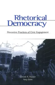 Rhetorical Democracy: Discursive Practices of Civic Engagement