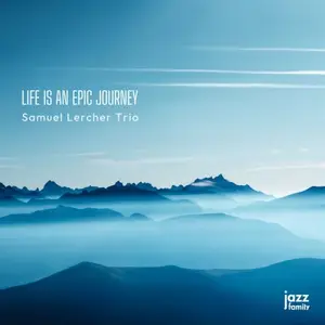 Samuel Lercher Trio - Life is an Epic Journey (2026) [Official Digital Download 24/96]