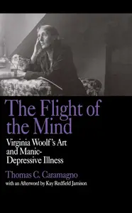 The Flight of the Mind: Virginia Woolf's Art and Manic-Depressive Illness