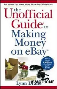 The Unofficial Guide to The Unofficial Guide to Making Money on eBay (Repost)